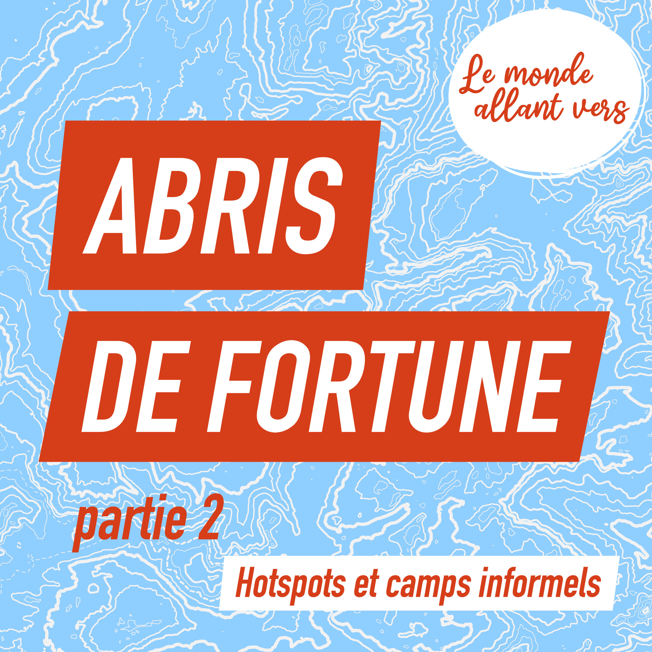 Le Monde Allant Vers : Abris de fortune. Pt 2.