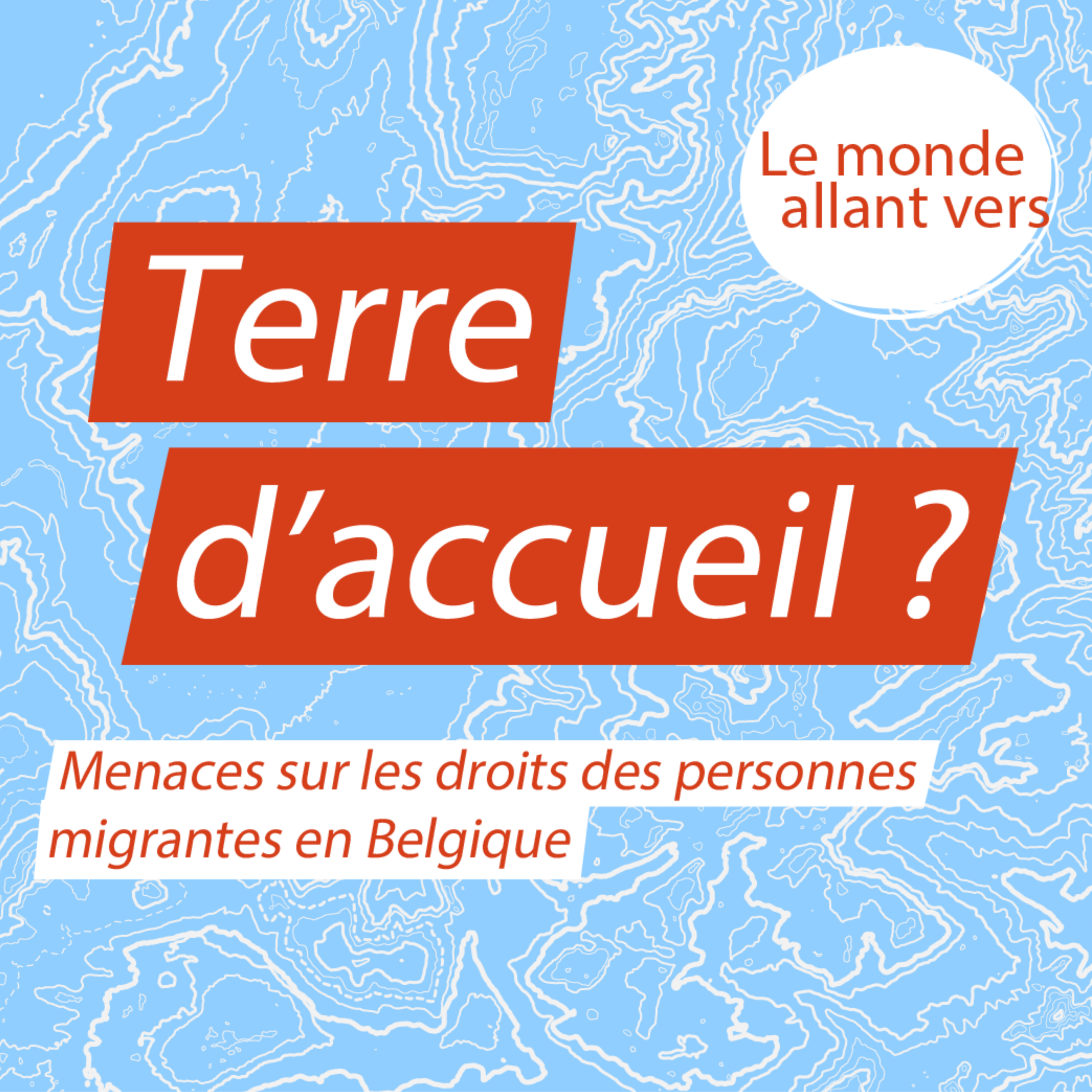 Le Monde Allant Vers : Terre d'accueil ?