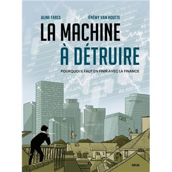 Couverture d’ouvrage : La machine à détruire - Pourquoi il faut en finir avec la finance