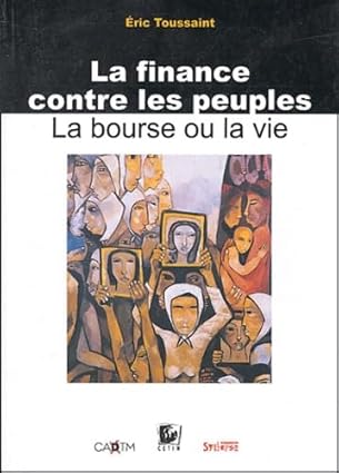 Couverture d’ouvrage : La finance contre les peuples : la bourse ou la vie
