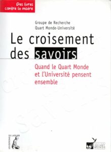 Couverture d’ouvrage : Le croisement des savoirs : quand le Quart Monde et l'Université pensent ensemble