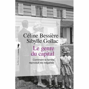 Couverture d’ouvrage : Le genre du capital - Comment la famille reproduit les inégalités