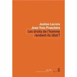 Couverture d’ouvrage : Les droits de l'homme rendent-ils idiot ?