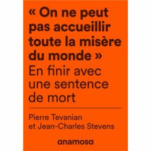 Couverture d’ouvrage : "On ne peut pas accueillir toute la misère du monde" : en finir avec une sentence de mort