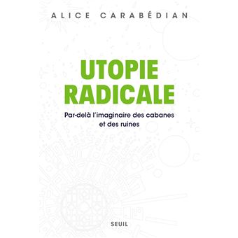 Couverture d’ouvrage : Utopie Radicale. Par-delà l'imaginaire des cabanes et des ruines