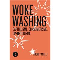 Couverture d’ouvrage : Woke Washing - Capitalisme, consumérisme, opportunisme