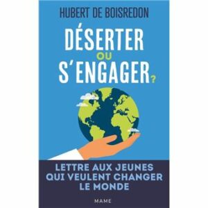 Couverture d’ouvrage : Déserter ou s'engager ? Lettre aux jeunes qui veulent changer le monde