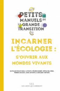 Couverture d’ouvrage : Incarner l'écologie - S'ouvrir aux mondes vivants