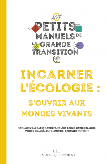 Couverture d’ouvrage : Incarner l'écologie - S'ouvrir aux mondes vivants