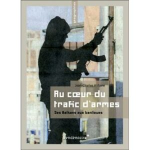Couverture d’ouvrage : Au coeur du trafic d'armes : Des Balkans aux banlieues