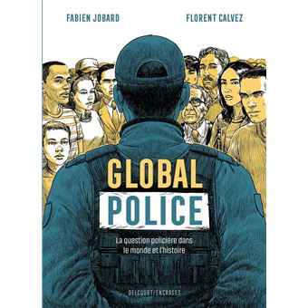 Couverture d’ouvrage : Global Police : la question policière dans le monde et l'histoire