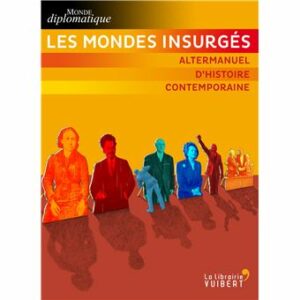 Couverture d’ouvrage : Les mondes insurgés, altermanuel d'histoire contemporaine