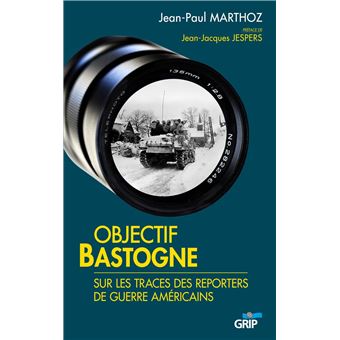 Couverture d’ouvrage : Objectif Bastogne - Sur les traces des reporters de guerre américains