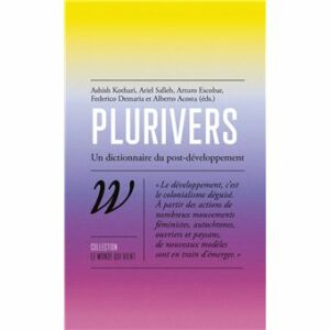Couverture d’ouvrage : Plurivers : un dictionnaire du post-développement