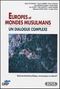 Couverture d’ouvrage : Europes et mondes musulmans : un dialogue complexe