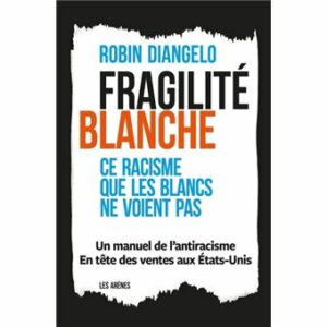Couverture d’ouvrage : Fragilité blanche : ce racisme que les blancs ne voient pas