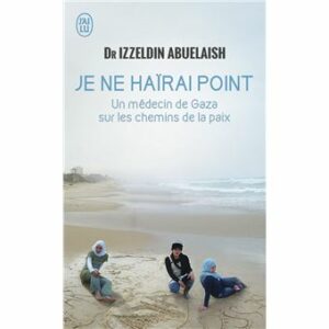 Couverture d’ouvrage : I shall not hate - a Gaza doctor's journey  Je ne haïrai point - un médecin de Gaza sur les chemins de paix