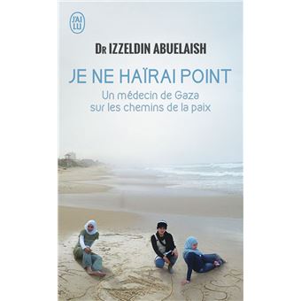 Couverture d’ouvrage : I shall not hate - a Gaza doctor's journey Je ne haïrai point - un médecin de Gaza sur les chemins de paix