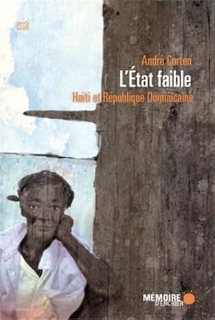 Couverture d’ouvrage : L'Etat faible - Haïti et République Dominicaine