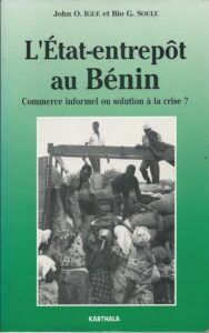 Couverture d’ouvrage : L'état entrepôt au Bénin : commerce informel ou solution à la crise ?