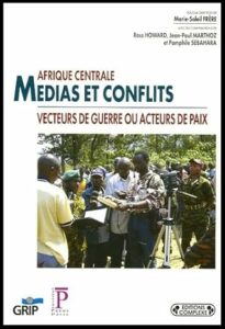Couverture d’ouvrage : Afrique Centrale – Médias et conflits: vecteurs de guerre ou acteurs de paix