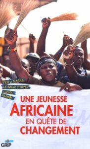 Couverture d’ouvrage : Une jeunesse africaine en quête de changement : Y'en a marre, Le Balai citoyen, Lucha, Filimbi