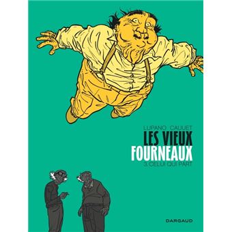 Couverture d’ouvrage : Les Vieux fourneaux 3 : Celui qui part