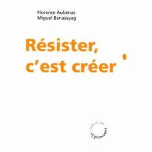 Couverture d’ouvrage : Résister, c'est créer