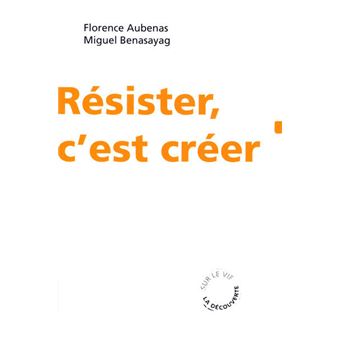 Couverture d’ouvrage : Résister, c'est créer