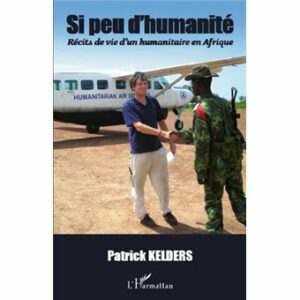 Couverture d’ouvrage : Si peu d'humanité : récits de vie d'un humanitaire en Afrique