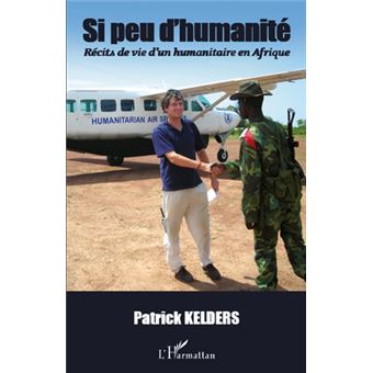 Couverture d’ouvrage : Si peu d'humanité : récits de vie d'un humanitaire en Afrique